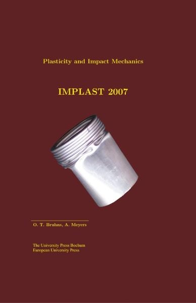 Proceedings of the 9th International Symposium on Plasticity and Impact Mechanics - Implast 2007 - 