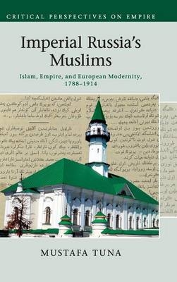 Imperial Russia's Muslims - Mustafa Tuna