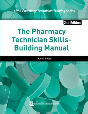 The Pharmacy Technician Skills-Building Manual - Karen Snipe