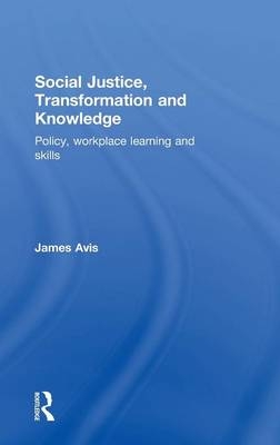 Social Justice, Transformation and Knowledge -  James Avis