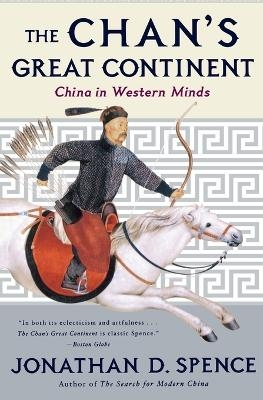 The Chan's Great Continent - Jonathan D. Spence