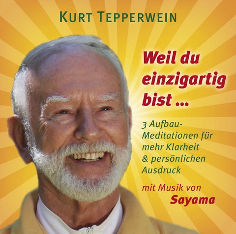 WEIL DU EINZIGARTIG BIST ... - Kurt Tepperwein,  Sayama