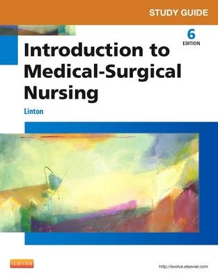 Study Guide for Introduction to Medical-Surgical Nursing - Adrianne Dill Linton, Nancy K. Maebius