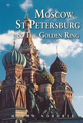 Moscow St. Petersburg & the Golden Ring - Masha Nordbye