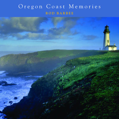 Oregon Coast Memories - Rod Barbee