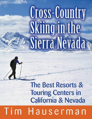 Cross-Country Skiing in the Sierra Nevada - Tim Hauserman