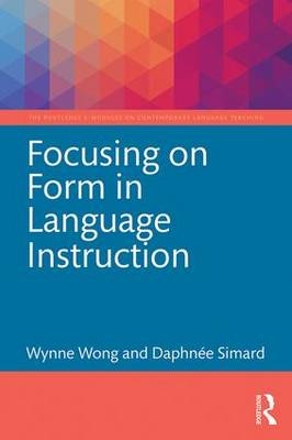 Focusing on Form in Language Instruction -  Daphnee Simard,  Wynne Wong