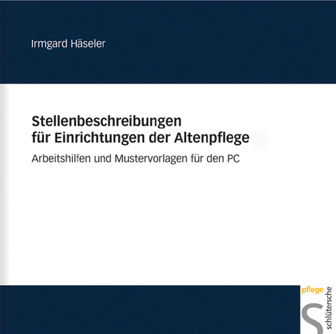 Stellenbeschreibungen für Einrichtungen in der Altenpflege - Irmgard Häseler