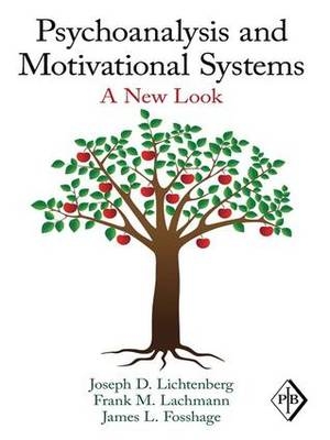 Psychoanalysis and Motivational Systems -  James L. Fosshage,  Frank M. Lachmann,  Joseph D. Lichtenberg