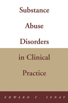 Substance Abuse Disorders in Clinical Practice - Edward C. Senay