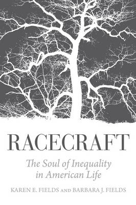 Racecraft - Barbara J. Fields, Karen E. Fields