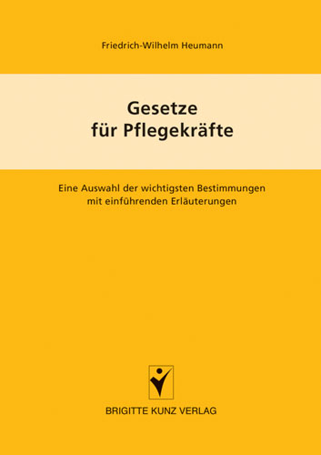 Gesetze für Pflegekräfte - Friedrich W Heumann