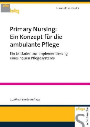 Primary Nursing: Ein Konzept für die ambulante Pflege - Hannelore Josuks