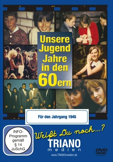 Unsere Jugend-Jahre in den 60ern - Für den Jahrgang 1945: zum 79. Geburtstag