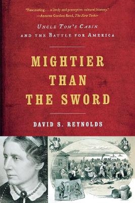 Mightier than the Sword - David S. Reynolds