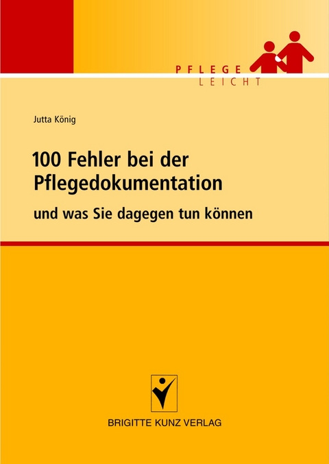 100 Fehler bei der Pflegedokumentation und was Sie dagegen tun können - Jutta König