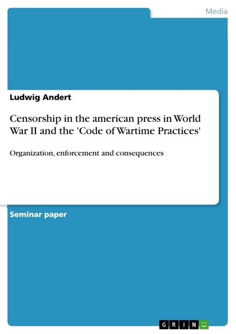 Censorship in the American Press in World War II and the 'Code of Wartime Practices' - Ludwig Andert