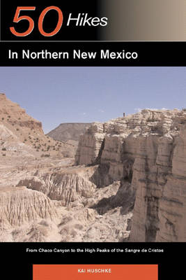 Explorer's Guide 50 Hikes in Northern New Mexico - Kai Huschke