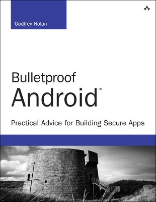 Bulletproof Android - Godfrey Nolan