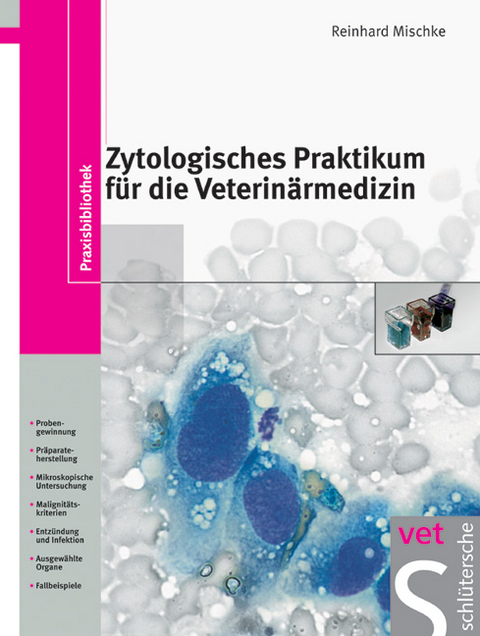 Zytologisches Praktikum für die Veterinärmedizin - Reinhard Mischke