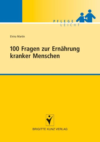 100 Fragen zur Ernährung kranker Menschen - Elvira Martin