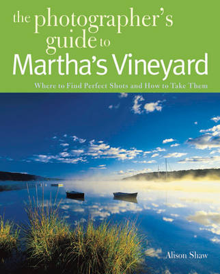 Photographing Martha's Vineyard - Alison Shaw