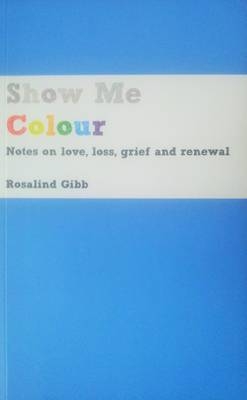 Show Me Colour - Rosalind Gibb