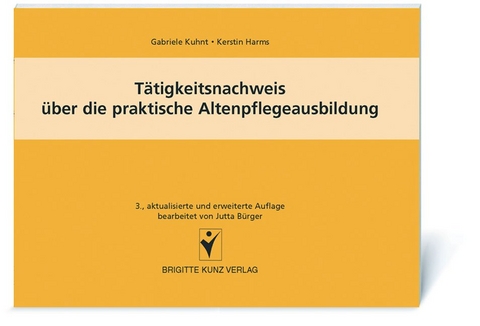 Tätigkeitsnachweis über die praktische Altenpflegeausbildung - Gabriele Kuhnt, Kerstin Harms