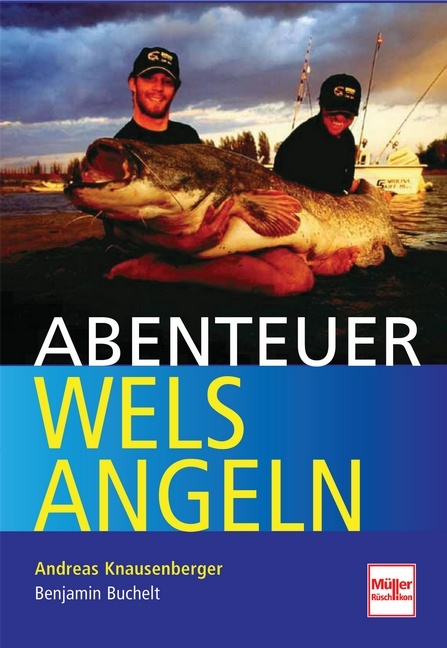 Abenteuer Welsangeln - Andreas Knausenberger, Benjamin Buchelt