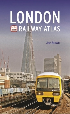 abc London Railway Atlas - Joe Brown