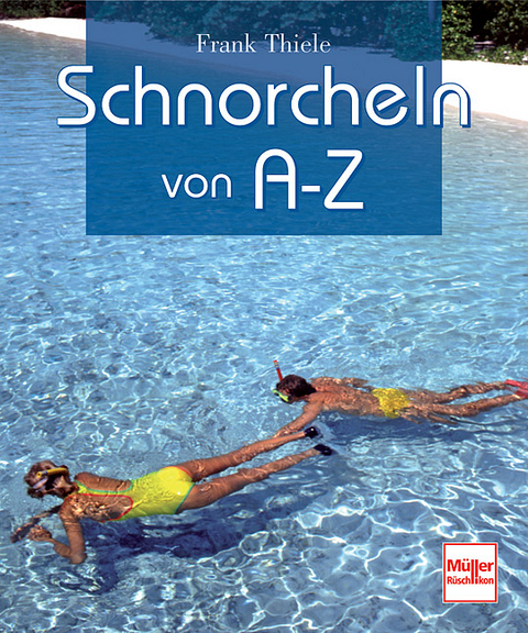 Schnorcheln von A-Z - Frank Thiele