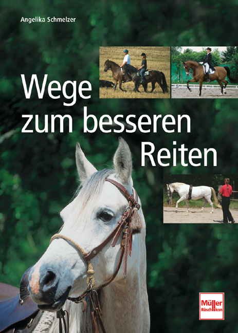 Wege zum besseren Reiten - Angelika Schmelzer