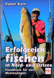 Erfolgreich fischen in Nord- und Ostsee - Rainer Korn