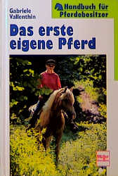 Das erste eigene Pferd - Gabriele Vallenthin