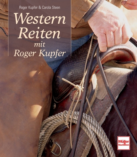 Westernreiten mit Roger Kupfer - Roger Kupfer, Carola Steen