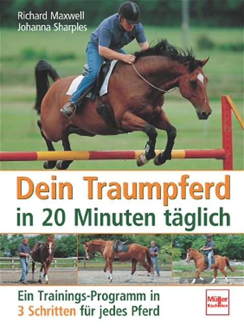 Dein Traumpferd in 20 Minuten täglich - Richard Maxwell, Johanna Sharples