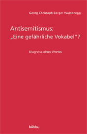 Antisemitismus: "eine gefährliche Vokabel?" - Georg Christoph Berger Waldenegg