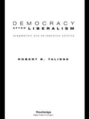 Democracy After Liberalism -  Robert Talisse