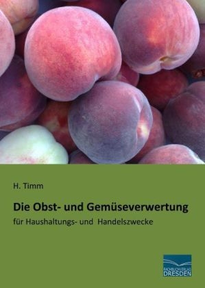 Die Obst- und GemÃ¼severwertung - H. Timm