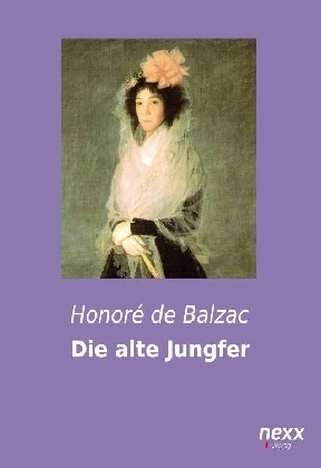 Die alte Jungfer - Honoré de Balzac