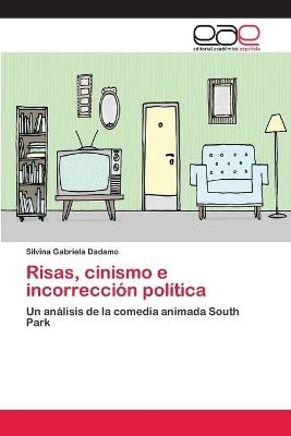 Risas, cinismo e incorrecciÃ³n polÃ­tica - Silvina Gabriela Dadamo