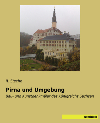 Pirna und Umgebung - R. Steche