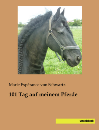 101 Tag auf meinem Pferde - Marie EspÃ©rance von Schwartz