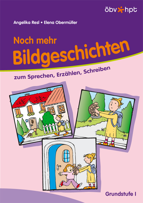 Noch mehr Bildgeschichten zum Sprechen, Erzählen, Schreiben - Angelika Resl