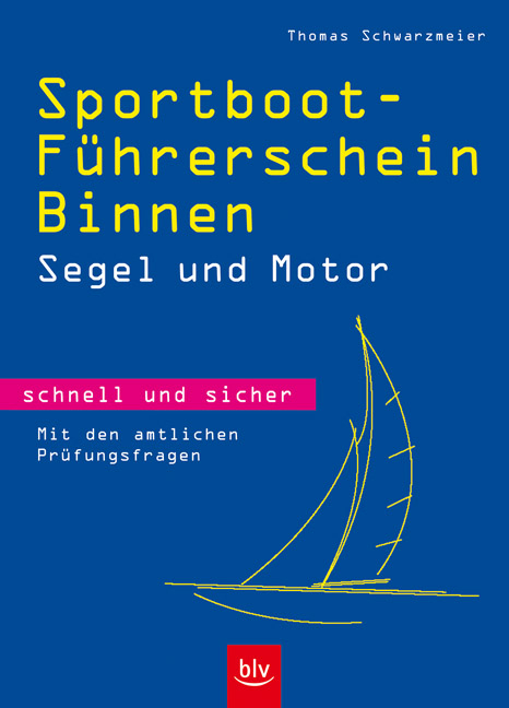 Sportboot-Führerschein Binnen – Segel und Motor - Thomas Schwarzmeier