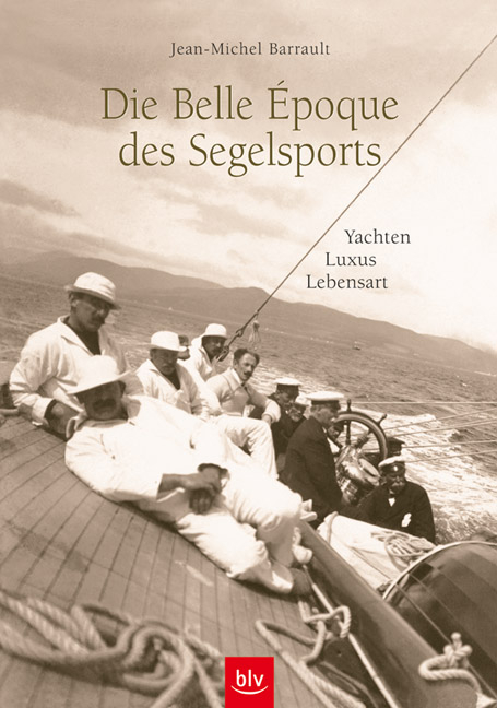 Die Belle Époque des Segelsports - Jean M Barrault