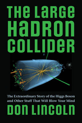 The Large Hadron Collider - Don Lincoln