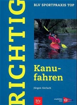 Richtig Kanufahren - Jürgen Gerlach