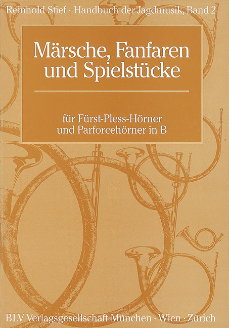 Handbuch der Jagdmusik / Märsche, Fanfaren und Spielstücke - Reinhold Stief