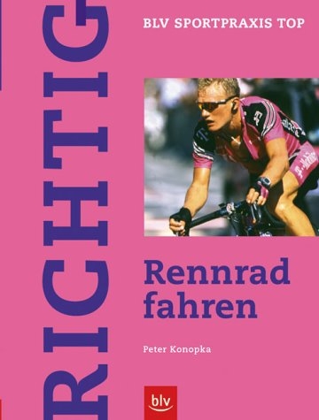 Richtig Rennrad fahren - Peter Konopka